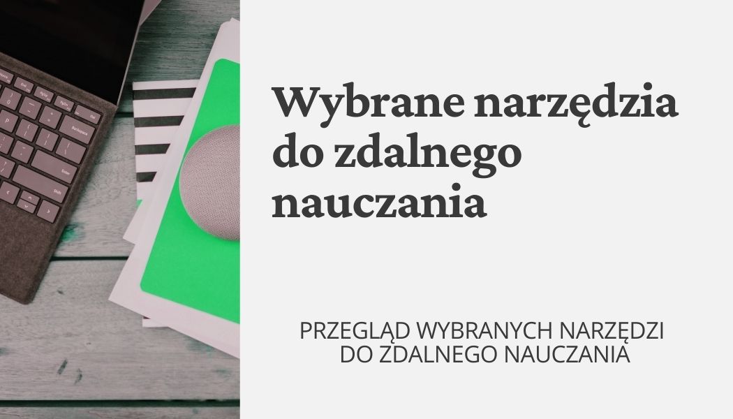 Wybrane narzędzia do zdalnego nauczania: wybrane materiały 