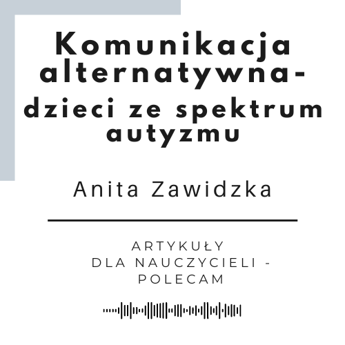 Artykuł dla nauczycieli: polecam-Komunikacja alternatywna dla dzieci ze sprktrum autyzmu