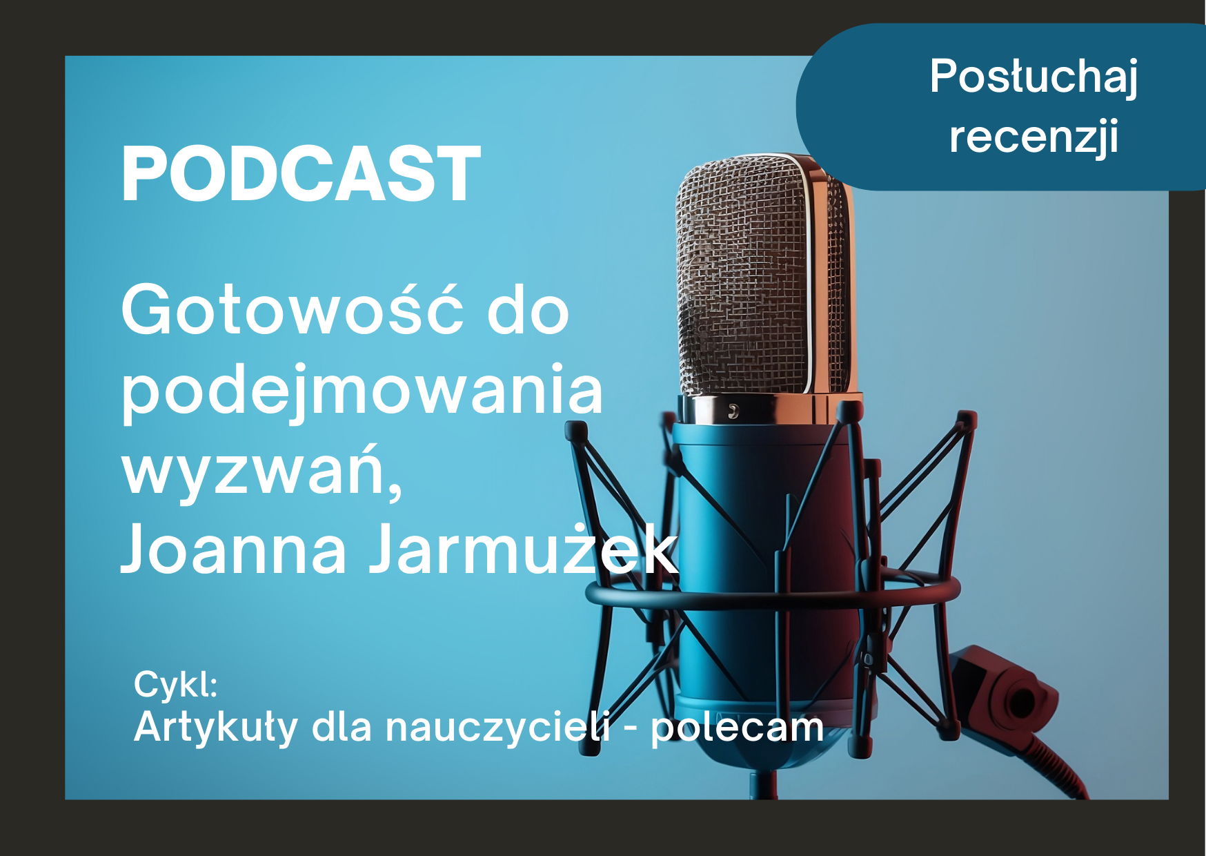 Podcast z recenzją artykułu: Gotowość do podejmowania wyzwań, Joanna Jarmużek 