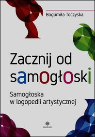 zacznij od samogloski samogloska w logopedii artystycznej u iext32180368